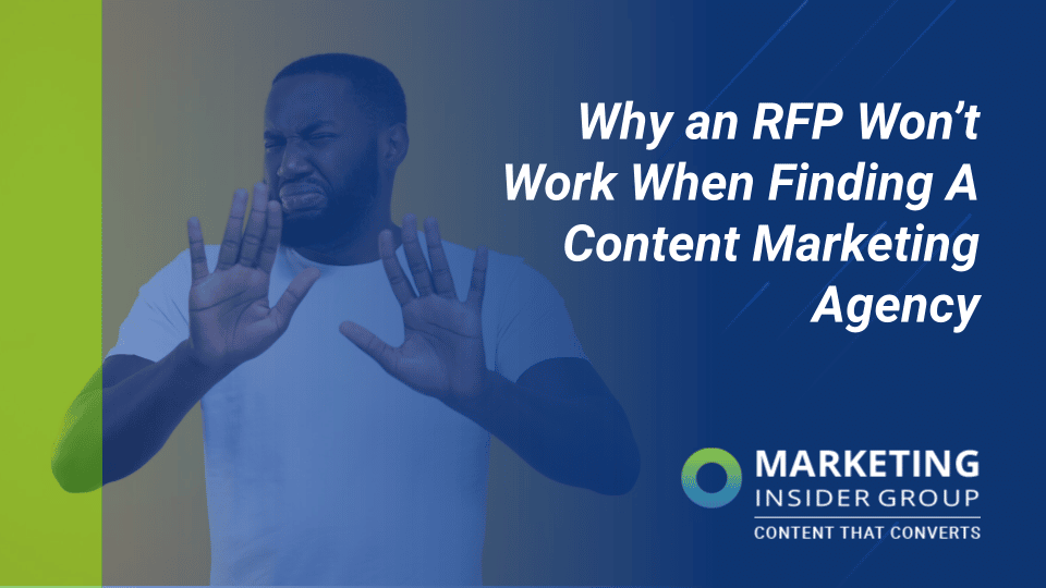 Why an RFP Won’t Work When Finding a Content Marketing Agency