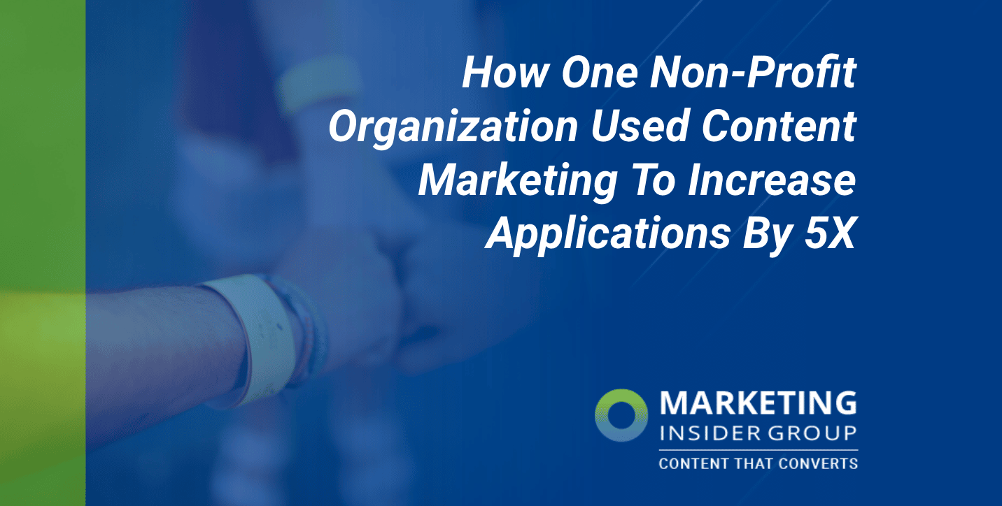 How One Non-Profit Organization Used Content Marketing To Increase Applications By 5X