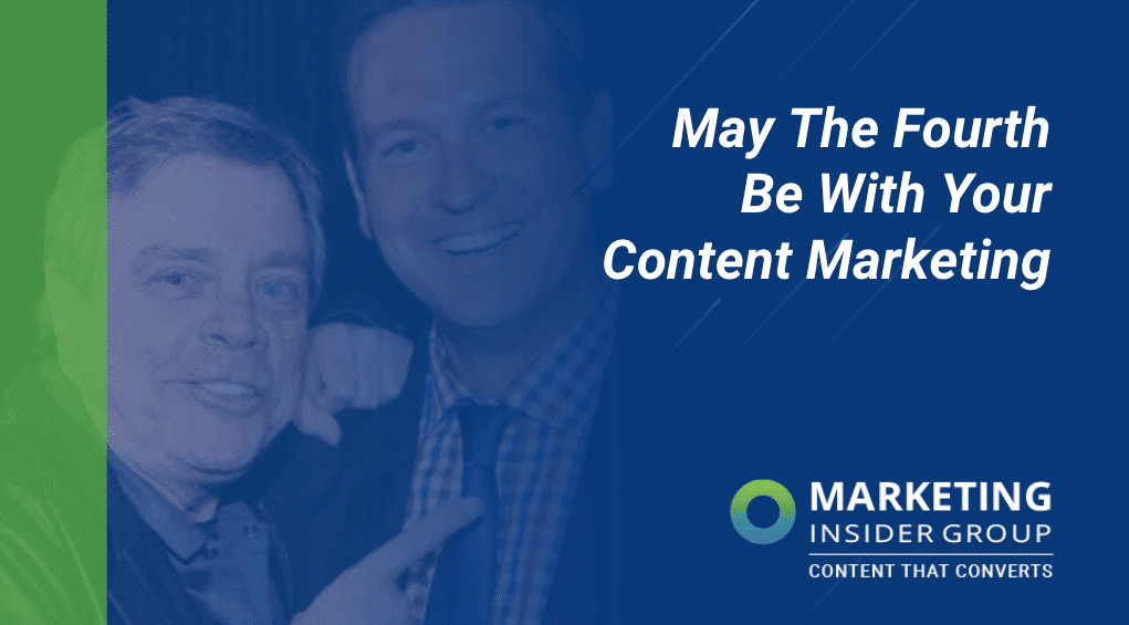 May The Fourth Be With Your Content Marketing