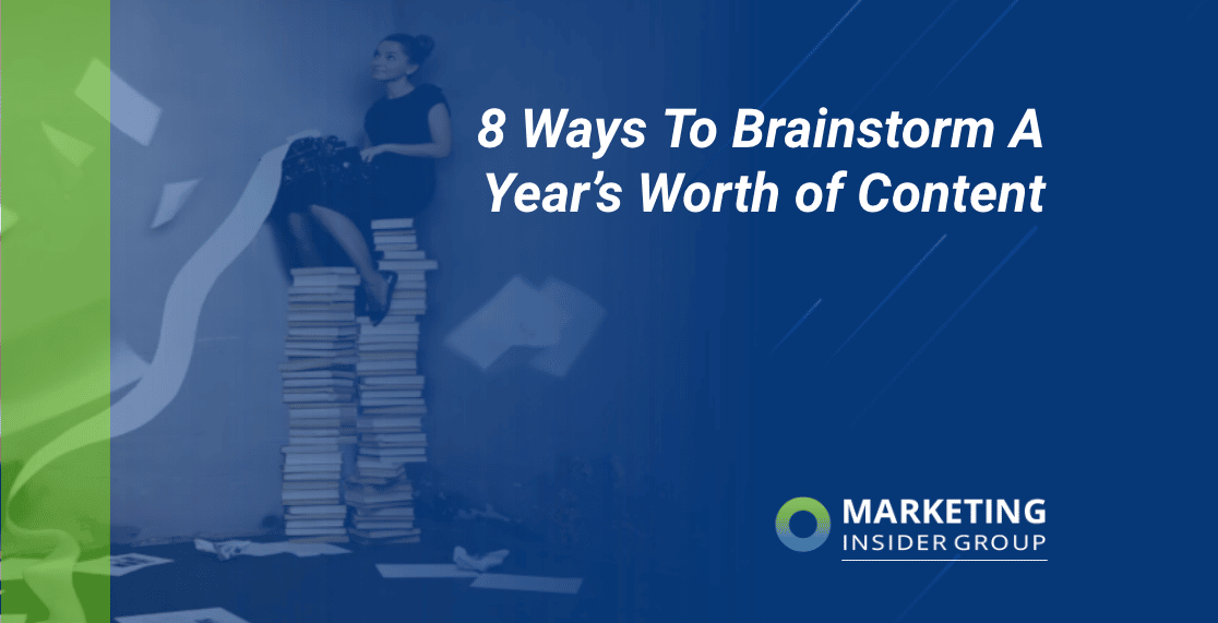 8 Ways to Brainstorm and Manage a Year’s Worth of Content Ideas