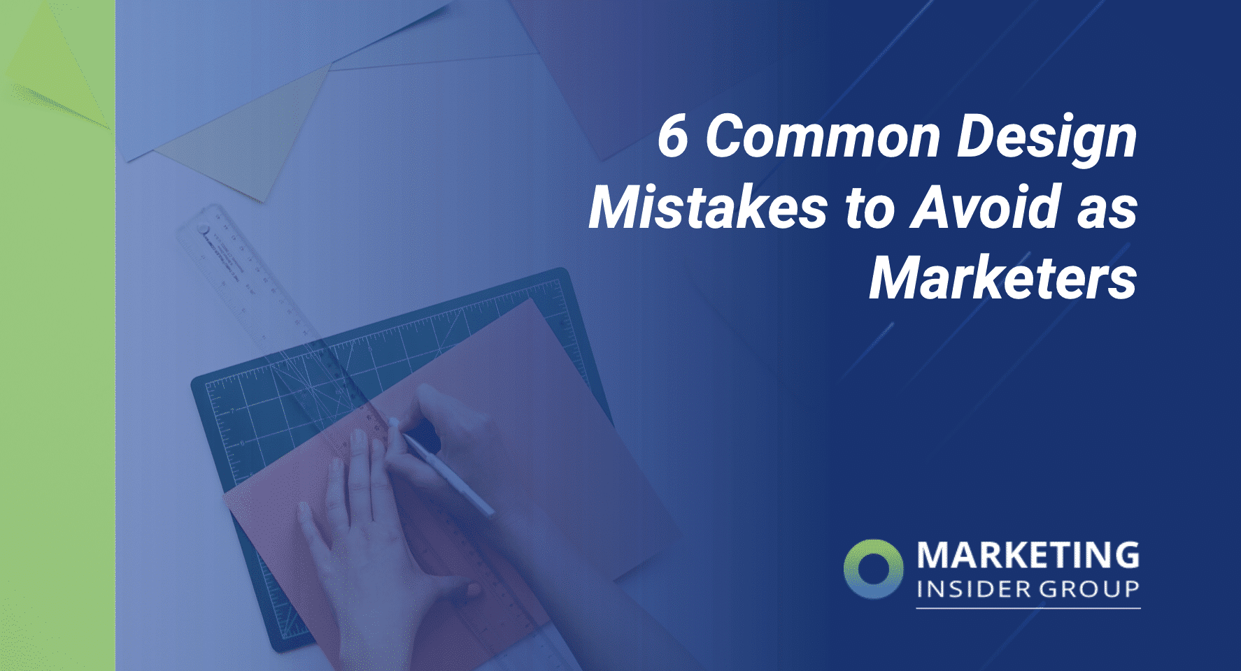 6 Common Design Mistakes to Avoid as Marketers