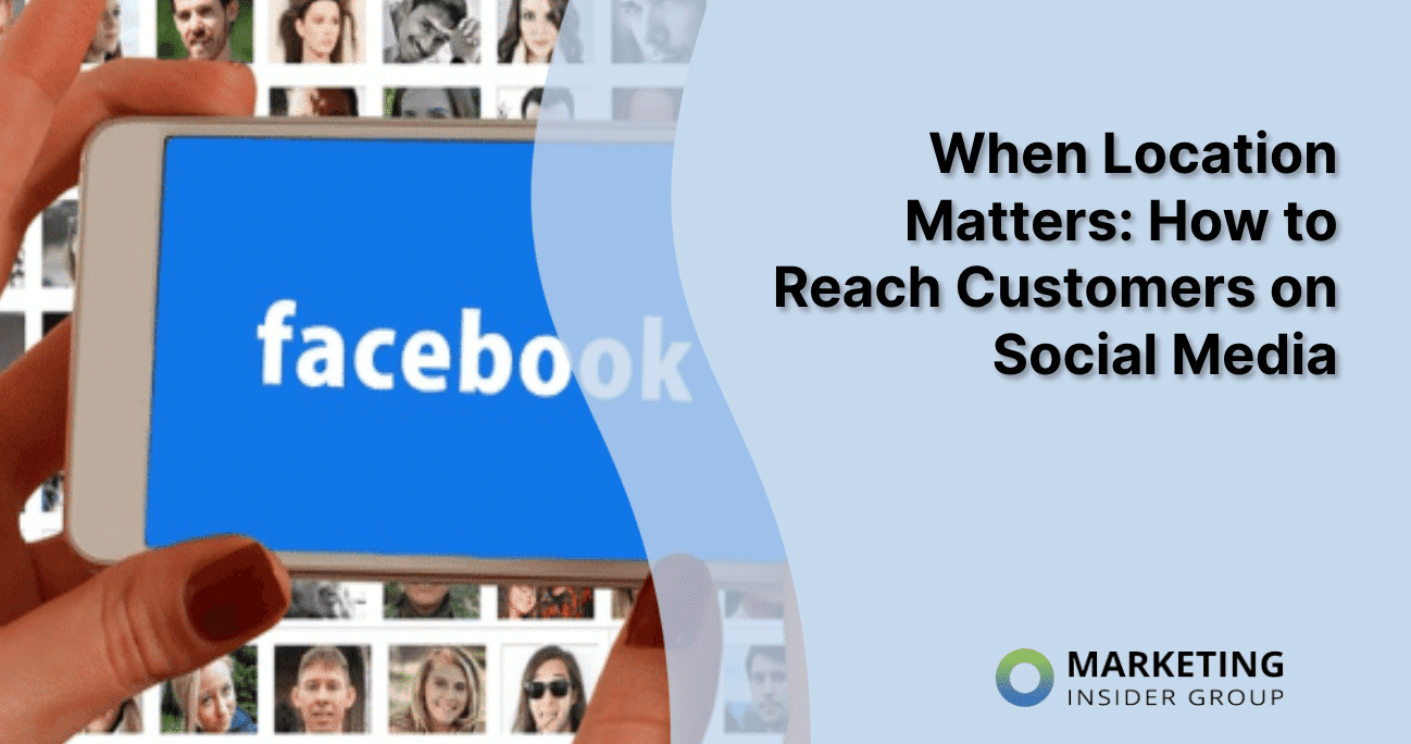 When Location Matters: How to Reach Customers on Social Media