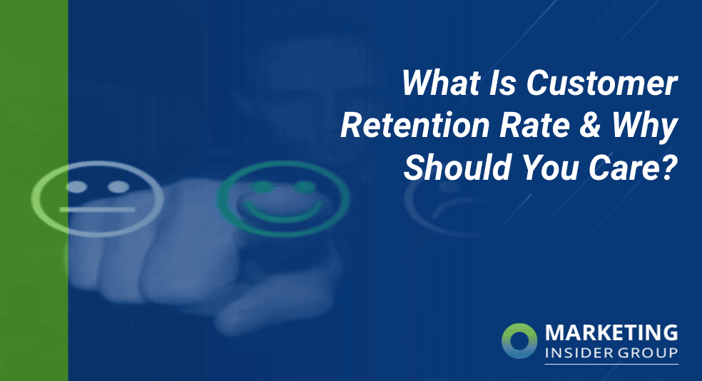What Is Customer Retention Rate & Why Should You Care?