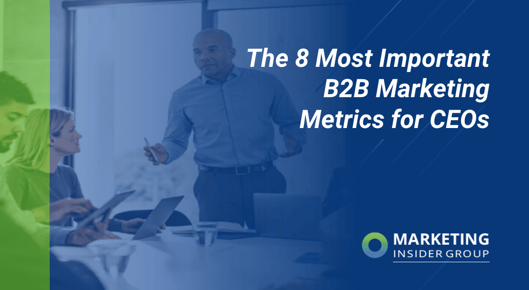 The 8 Most Important B2B Marketing Metrics for CEOs