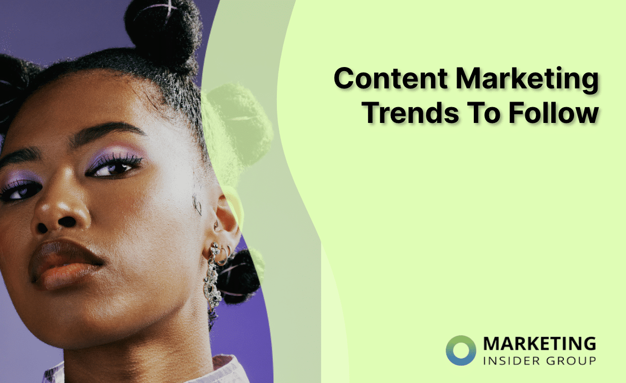 13 Content Marketing Trends You Need to Follow in 2023