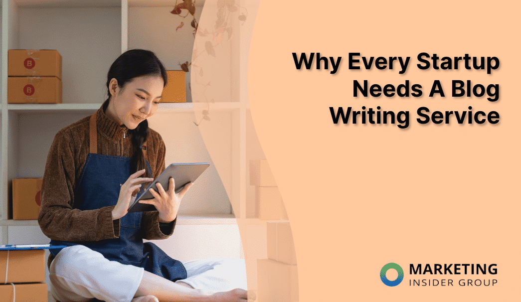 Why Every Startup Needs a Professional Blog Writing Service