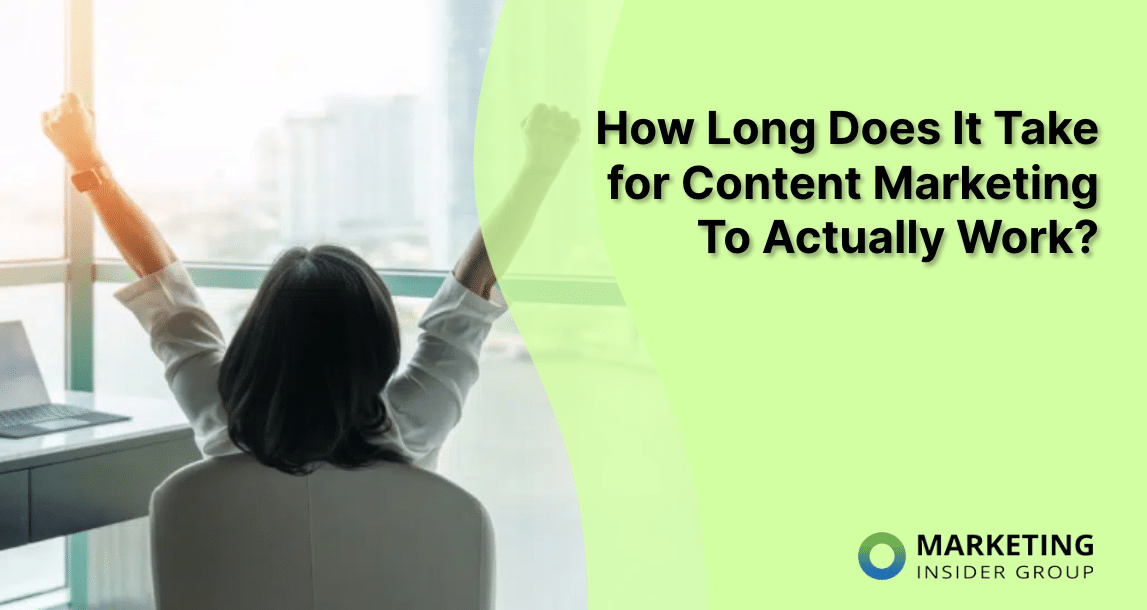 How Long Does It Take for Content Marketing to Actually Work?