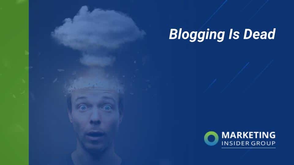 Is Blogging (Finally) Dead?