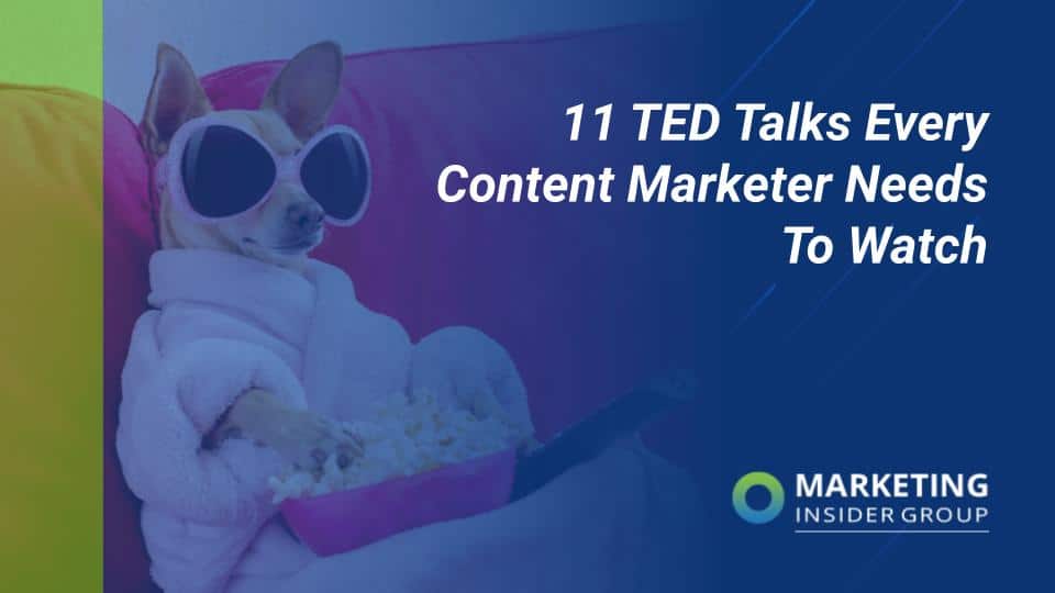 11 TED Talks Every Content Marketer Needs to Watch