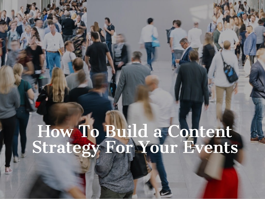 How to Build a Content Strategy for Event Marketing