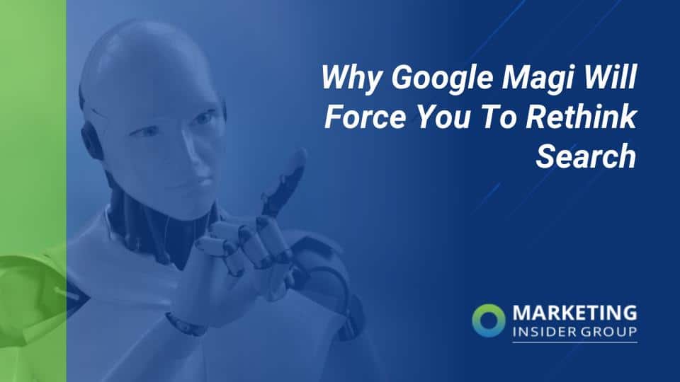 Why Google Magi Will Force You to Rethink Search