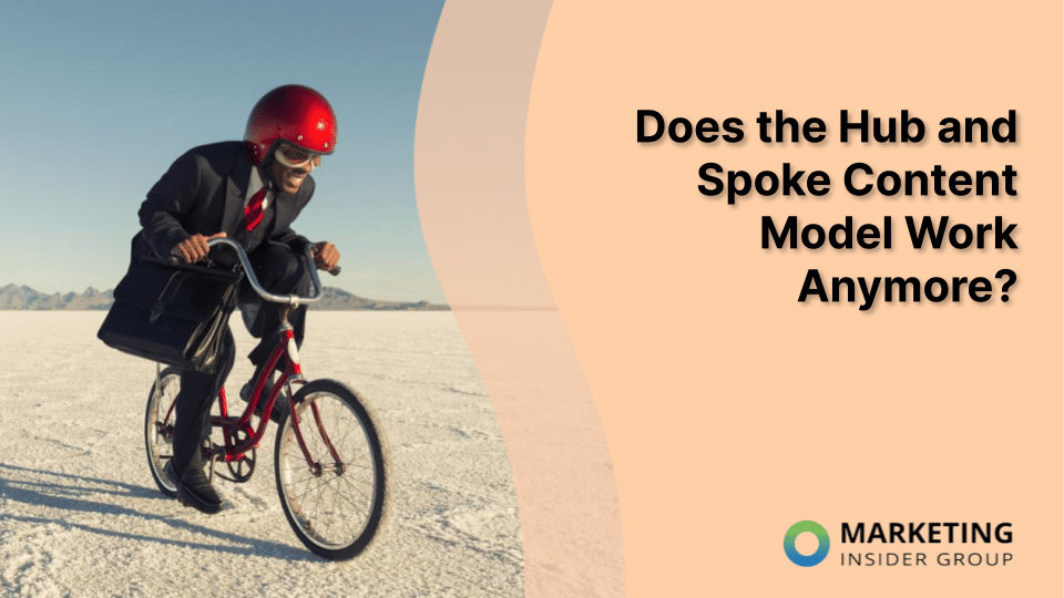 Does the Hub and Spoke Content Model Work Anymore?