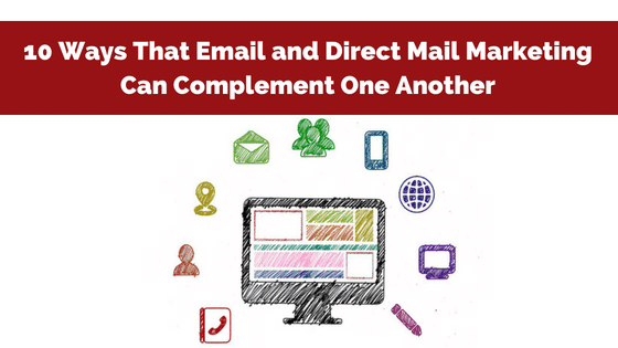 10 Ways Email and Direct Mail Marketing Can Complement One Another