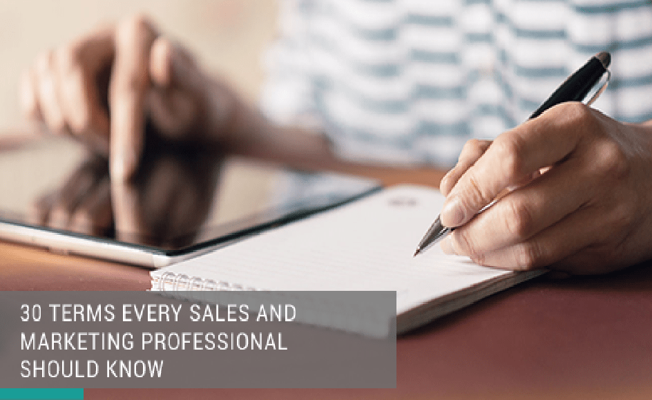 30 (or So) Terms Every Sales and Marketing Professional Should Know