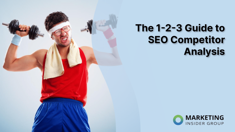 The 1-2-3 Guide to SEO Competitor Analysis