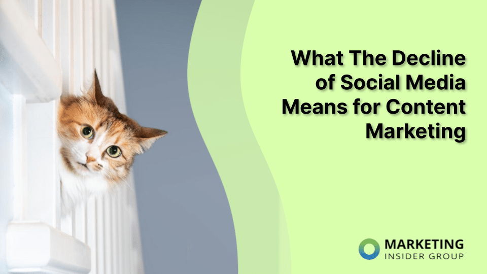What The Decline of Social Media Means For Content Marketing