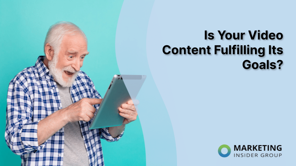 Is Your Video Content Fulfilling Its Goals?