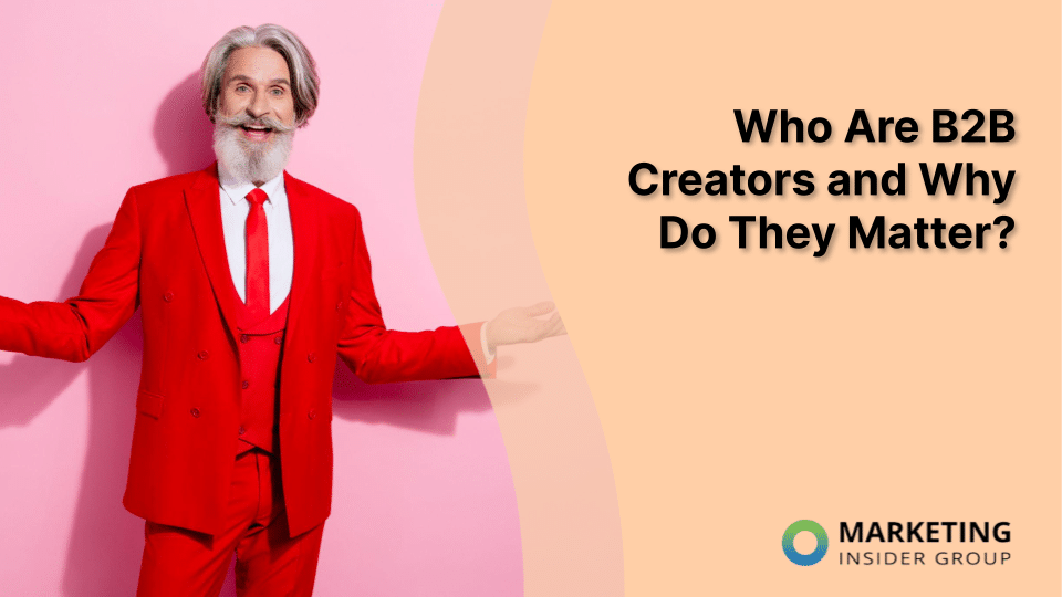 Who Are B2B Creators and Why Do They Matter?