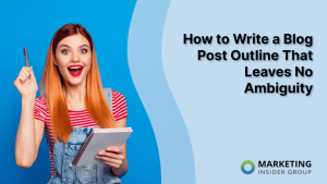 How to Write a Blog Post Outline That Leaves No Ambiguity
