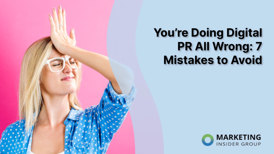 You’re Doing Digital PR All Wrong: 7 Mistakes to Avoid