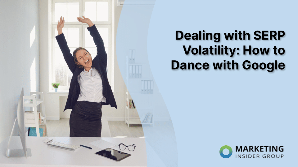 Dealing with SERP Volatility: How to Dance with Google