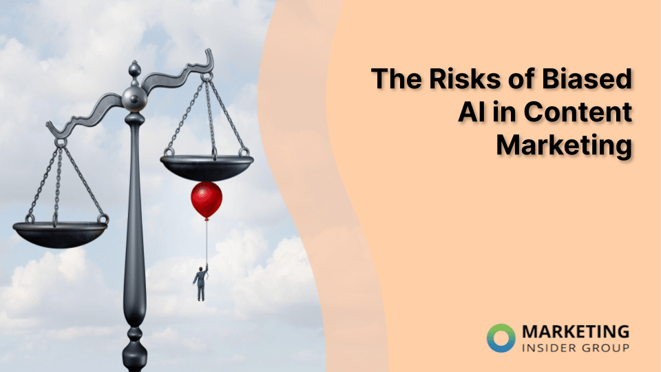 The Risks of Biased AI in Content Marketing