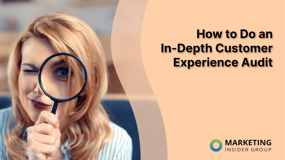 How to Do an In-Depth Customer Experience Audit