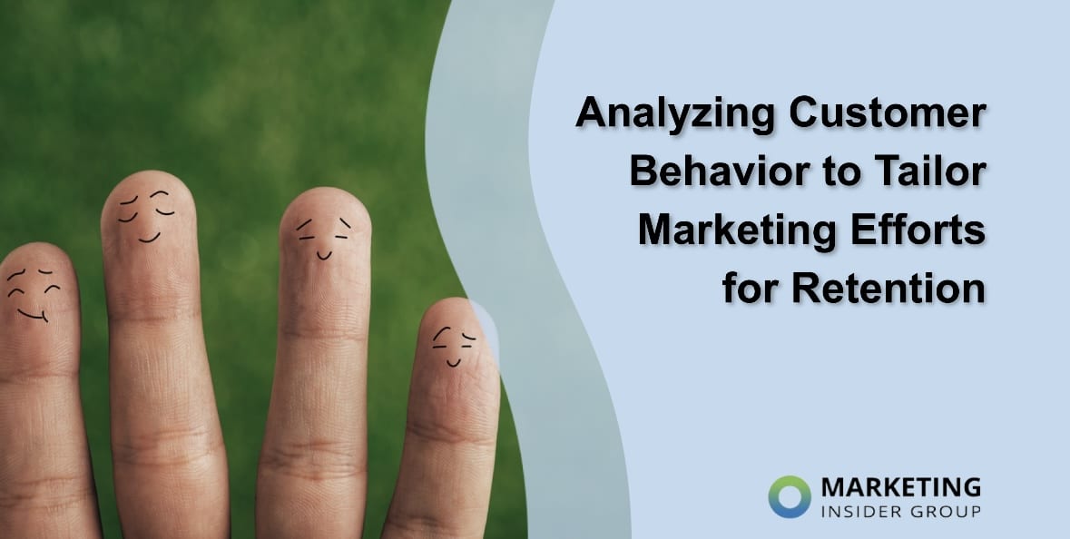 Analyzing Customer Behavior to Tailor Marketing Efforts for Retention ...