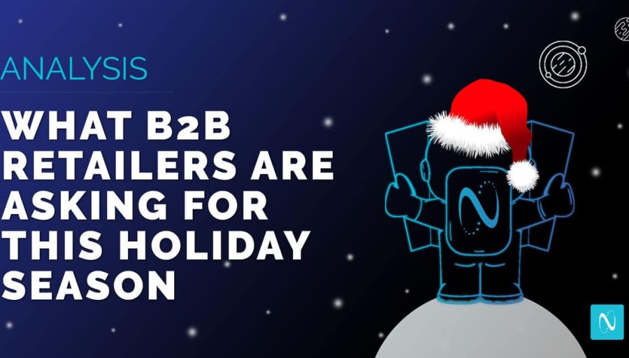 What B2B Retailers Are Asking For This Holiday Season [ANALYSIS]