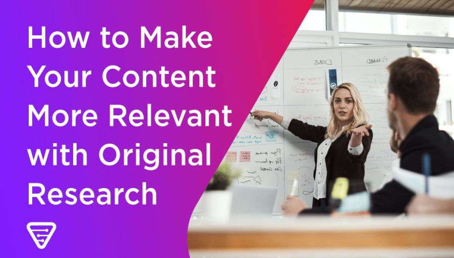 How to Make Your Content More Relevant with Original Research