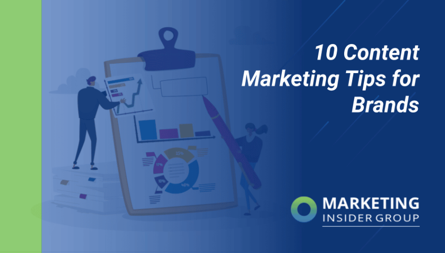 10 Content Marketing Tips for Brands & Marketers