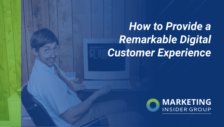 How to Provide a Remarkable Digital Customer Experience