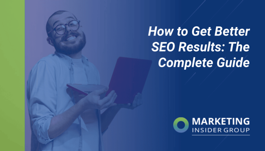 How to Get Better SEO Results: The Complete Guide
