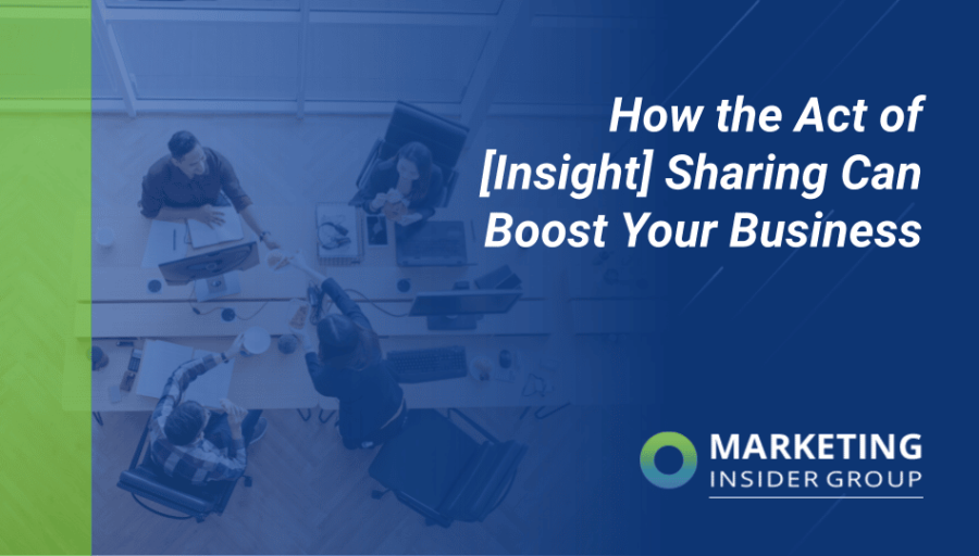 How the Act of [Insight] Sharing Can Boost Your Business
