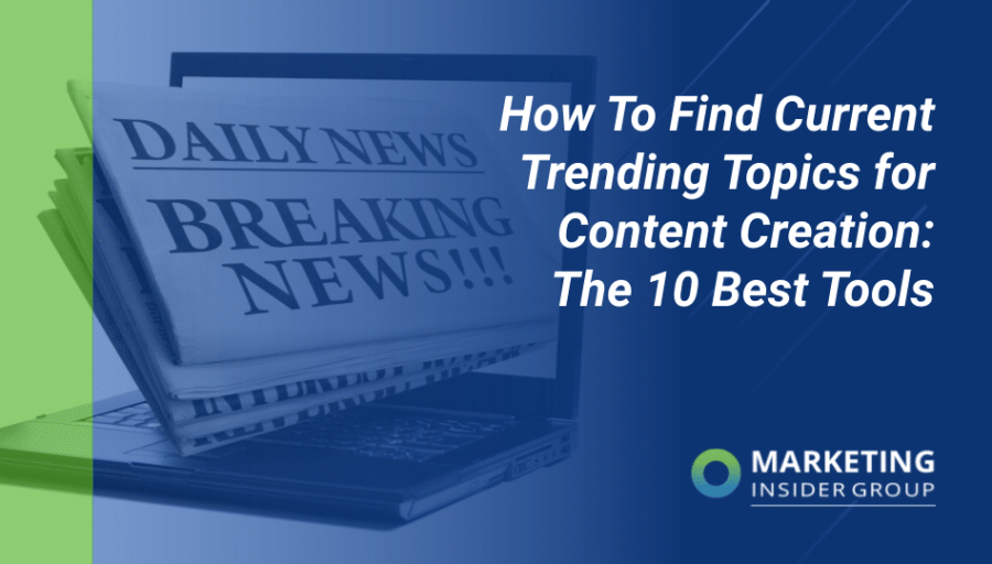 How To Find Current Trending Topics for Content Creation: The 10 Best Tools
