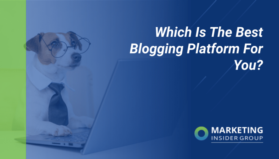 Which Is the Best Blogging Platform for You?