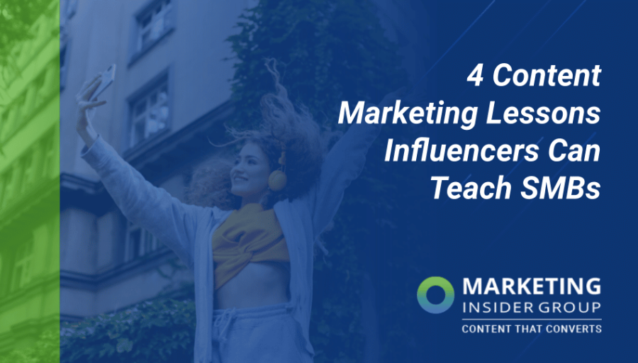 4 Content Marketing Lessons Influencers Can Teach SMBs