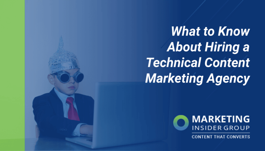 What to Know About Hiring a Technical Content Marketing Agency