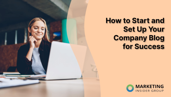 How to Start and Set Up Your Company Blog for Success
