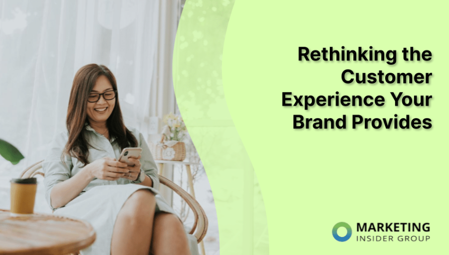 Rethinking the Customer Experience Your Brand Provides