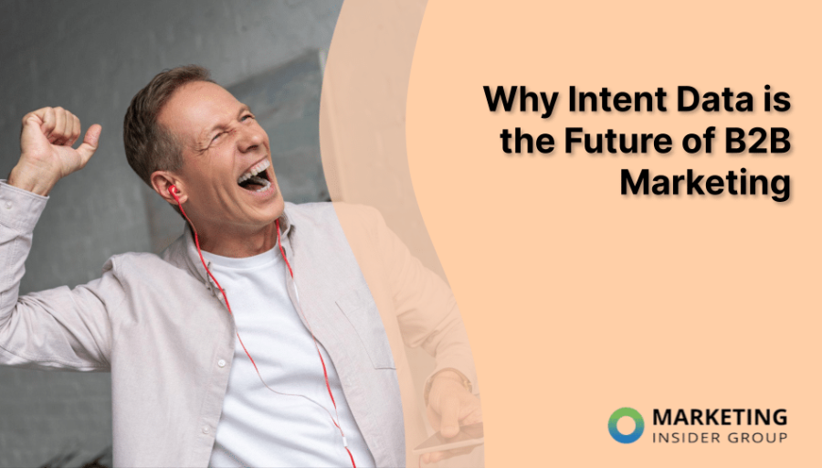 Why Intent Data is the Future of B2B Marketing