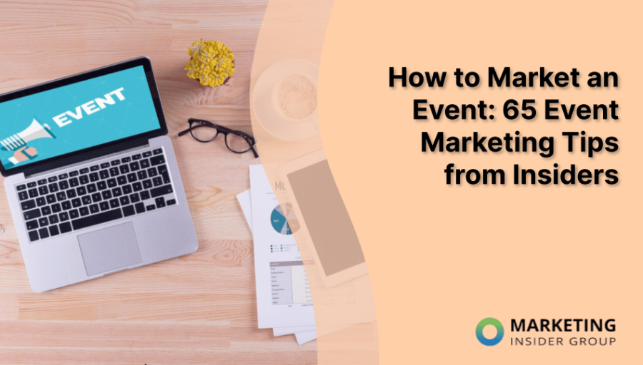How to Market an Event: 65 Event Marketing Tips from Insiders