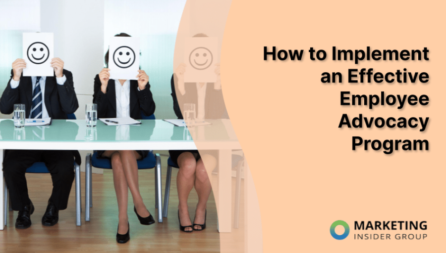 How to Implement an Effective Employee Advocacy Program