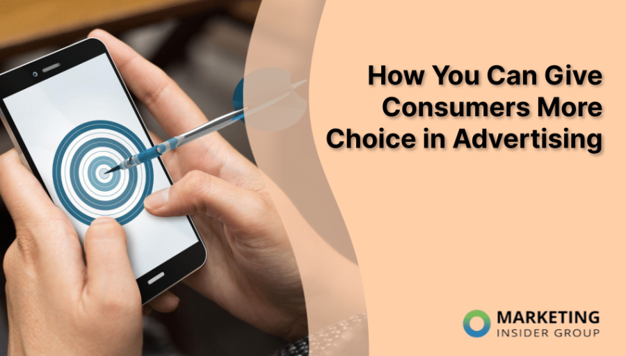 How You Can Give Consumers More Choice in Advertising