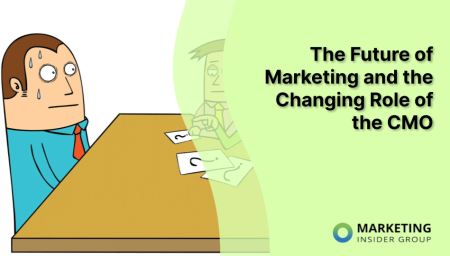 The Future of Marketing and the Changing Role of the CMO