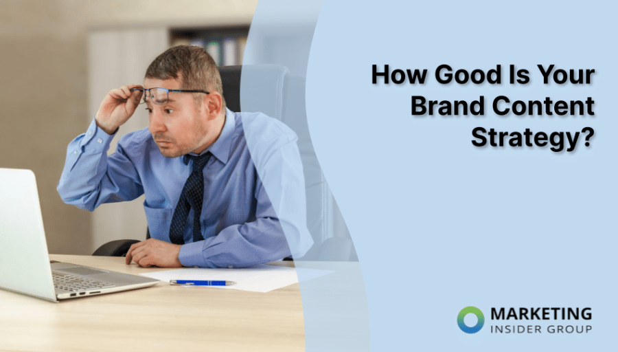 How Good Is Your Brand Content Strategy?