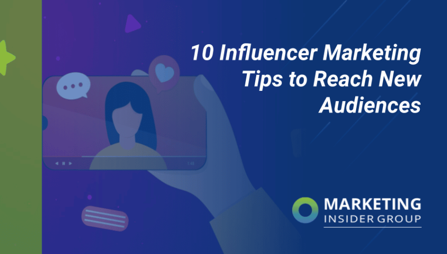 21 Influencer Marketing Tips & Strategies to Reach New Audiences