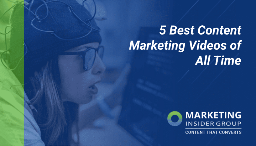 5 Best Content Marketing Videos of All Time