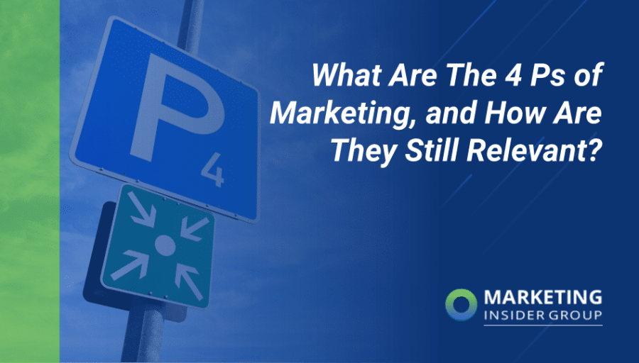 What Are the 4 Ps of Marketing, and How Are They Still Relevant?