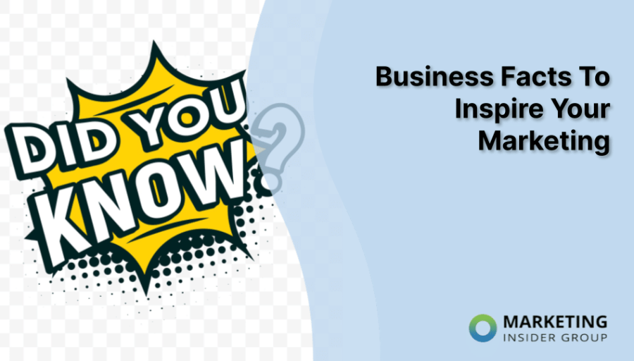 Business Facts To Inspire Your Marketing